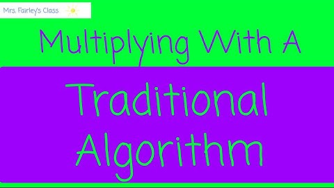 Multiplying With A Traditional Algorithm