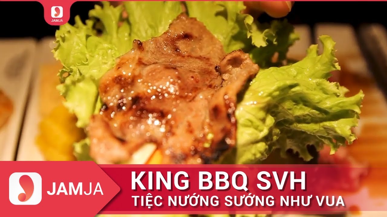 TIỆC NƯỚNG SƯỚNG NHƯ VUA KING BBQ Sư Vạn Hạnh JAMJA Địa điểm ăn