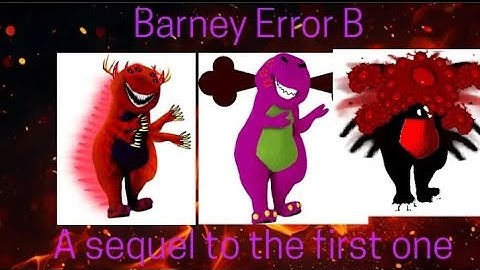 Barney Error B: A Sequel to the first one