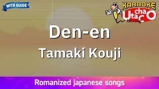 Den en – Tamaki Kouji (Romaji Karaoke with guide)