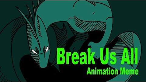 Break Us All || Animation Meme || FLASH WARNING