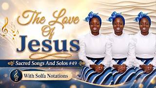 The Love Of Jesus || SSS 49 Lyrics & Solfa || SATB Acapella Hymns || ItunuMusic The Love Of Jesus || SSS 49 Lyrics & Solfa || SATB Acapella Hymns || ItunuMusic
