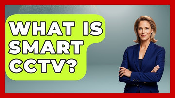 What Is Smart CCTV? - Tactical Warfare Experts
