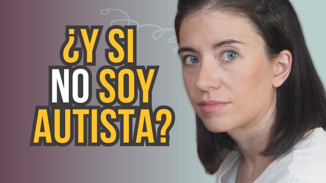 ¿AUTISTA TÚ? Si sientes que tu diagnóstico es un fraude