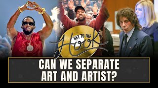 Is Diddy Cancelled? Separating Art And Artist | Get To The Hook