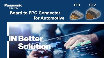 Board to FPC connector for Automotive CF1/CF2-Connection reliability, Reduction of assembly manpower