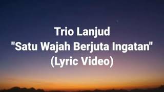 Trio Lanjud lagu terbaru ,(Satu wajah berjuta ingatan)