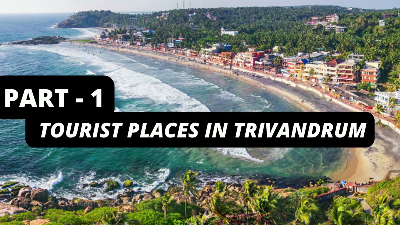 MAJOR TOURIST PLACES IN TRIVANDRUM DISTRICT 