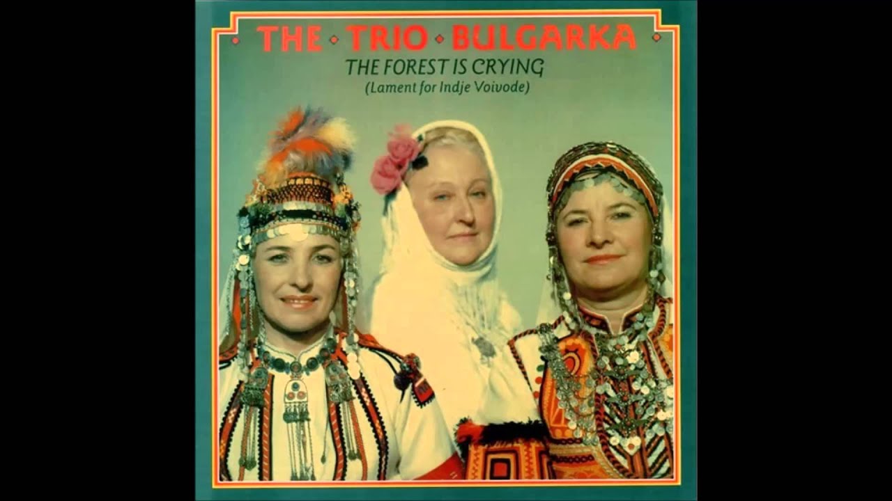 Trio Bulgarka - The Forest is crying - Sedyankata Ye Na Razvala 