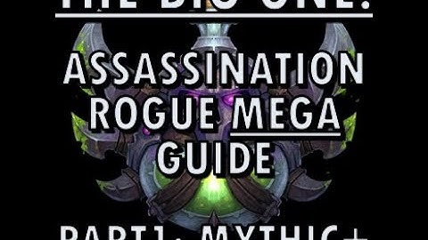 Assassination Rogue Mega Guide - Part 1: Mythic Plus - ALL TALENT BUILDS