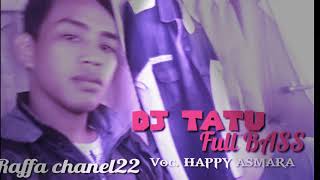 DJ TATU FULL BASS feat HAPPY ASMARA