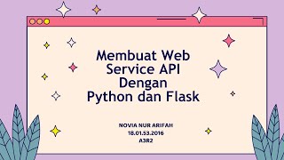 IMPLEMENTASI PEMBUATAN WEB SERVICE API DENGAN PYTHON DAN FLASK - PYTHONANYWHERE