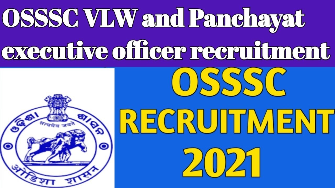 OSSSC new recruitment 2021 ! VLW and Panchayat executive officer recruitment 2021 .