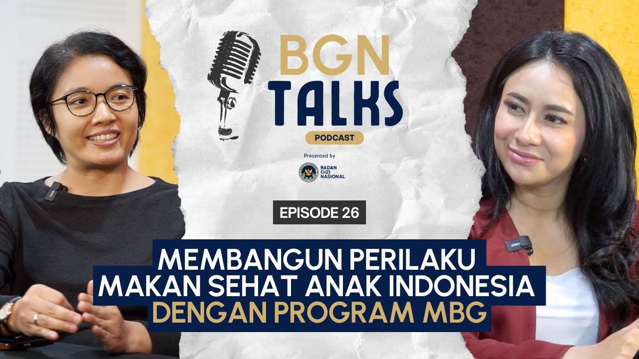 BGN Talks Episode 26 - Membangun Perilaku Makan Sehat Anak Indonesia dengan Program MBG