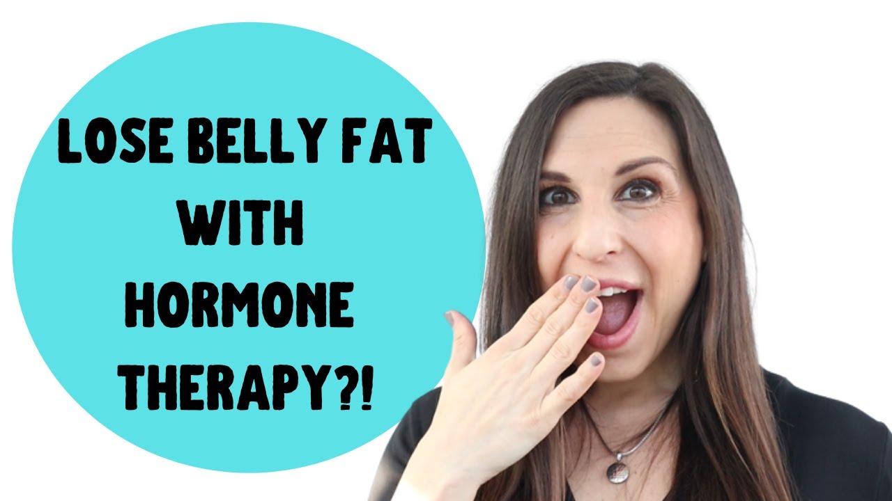 LOSE BELLY FAT AFTER MENOPAUSE WITH HORMONE THERAPY FOR GOOD YouTube