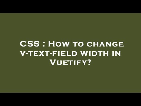 CSS : How to change v-text-field width in Vuetify?