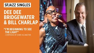 SFJAZZ Singles: Dee Dee Bridgewater &amp; Bill Charlap perform &quot;I&#39;m Beginning to See the Light&quot;