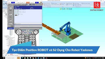 Huỳnh Robot ||Tạo Điểm Position ROBOT và Sử Dụng Cho Robot Yaskawa