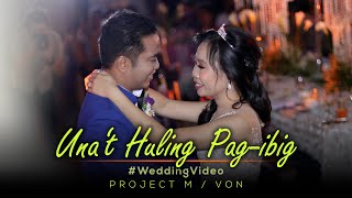 Una't Huling Pag-ibig | WEDDING VIDEO - Project M Featuring Von
