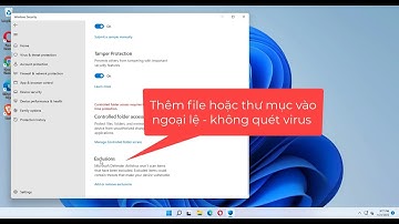 Thêm file hoặc thư mục vào ngoại lệ trong windows security