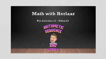 Pre-Calculus 12 - Video #1: Arithmetic Sequence and Series