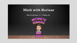 Pre-Calculus 12 - Video #1: Arithmetic Sequence and Series