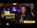 The urban khatti  hosted by juggernautsingh  official podcast intro 