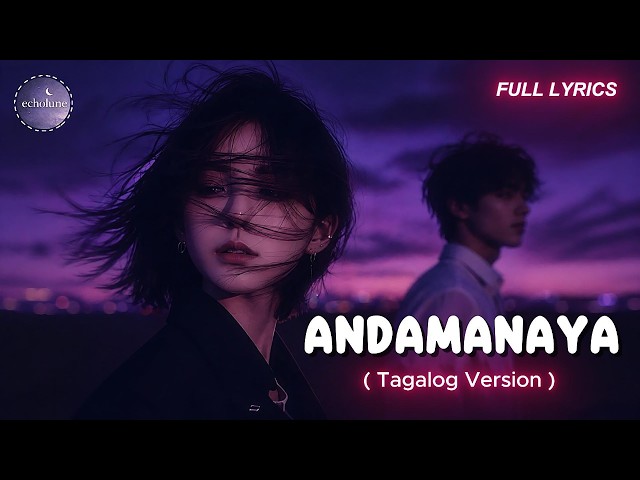 ANDAMANAYA | Tagalog Version (Lo-fi Chill Female Cover by Echolune)
