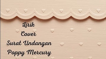 SURAT UNDANGAN - POPPY MERCURY - COVER BY INDAH YASTAMI - LIRIK