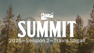 SUMMIT 2026 | Session 2 | Travis Stigall | May 15, 2026