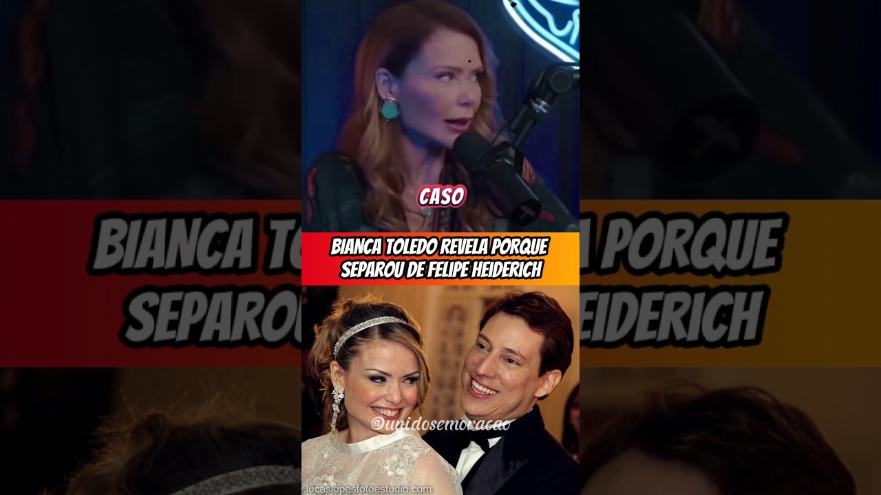 Bianca Toledo expõe real motivo do divórcio com Felipe Heiderich