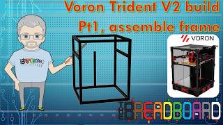 Voron Trident R2 Build part 1, the frame