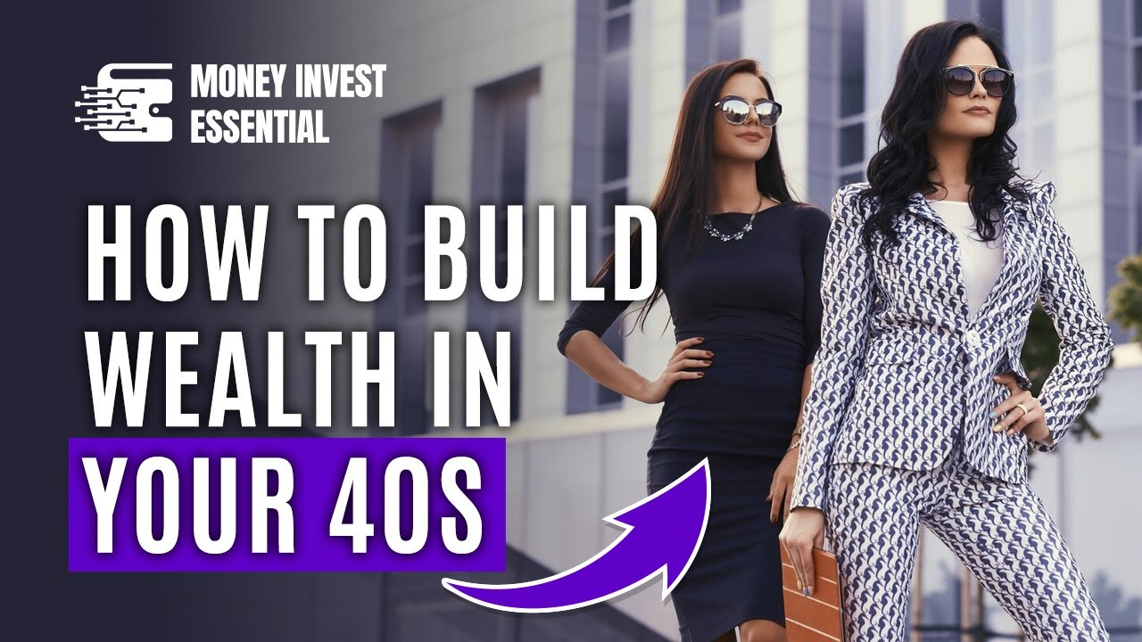 How To Build Wealth In Your 40s (10 EASY Ways) YouTube