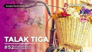 Bulughul Maram Nikah #53 : Talak Tiga - Ustadz M Abduh Tuasikal