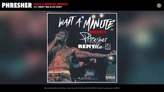 Famous Phresher feat  Remy Ma & 50 Cent   Wait a Minute Net Worth