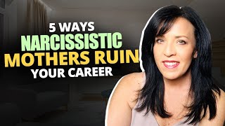 5 Ways Narcissistic Mothers Ruin Your Career by Lisa A. Romano Breakthrough Life Coach Inc 3,613 views 1 month ago 27 minutes