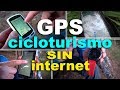 GPS de cicloturismo sin internet - GARMIN EDGE TOURING, GARMIN FENIX 3, MAPS ME, GOOGLE MAPS, MAPAS