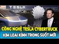 Tesla Hé Lộ Kim Loại Kính Trong Suốt Mới Cho Cybertruck Khiến Nhiều Người Bất Ngờ