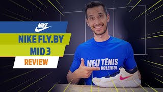 Meu Tênis Voleibol - Review Nike Fly.By Mid 3