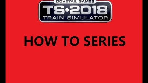 Train Simulator 2018: How To Install Reskins