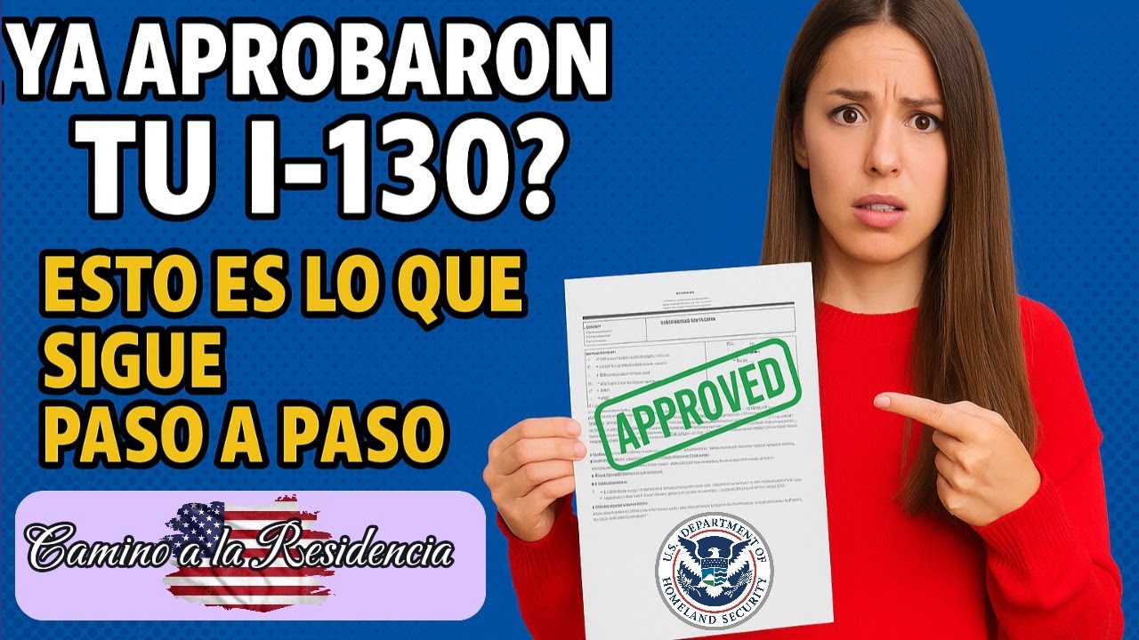 "¿Ya aprobaron tu I-130? Esto es lo que sigue paso a paso? "