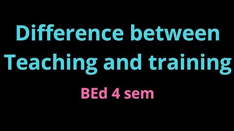 Difference between teaching and training | B.Ed 4 sem | BEd classes