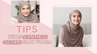 Tips Agar Kulit Tetap Cantik dan Segar Saat Berpuasa