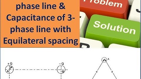 capacitance of 1-phase line & capacitance of 3-phase with equilateral spacing