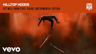 Hilltop Hoods, SIX60 - Get Well Soon (Official Instrumental Edition)