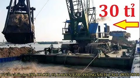 Cận cảnh xáng cạp 30 tỉ - Cạp cát lên sà lan 1000 tấn