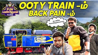Ooty Train -ம் Back Pain -ம்..!! | Ooty Vlog | Fun Panrom Vlogs | Blacksheep
