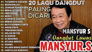 Mansyur S Full Album 💝 Lagu Terbaik Dangdut Lawas Nostalgia 80an 90an Original