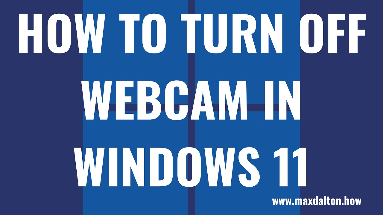 How To Turn Off Webcam In Windows 11 YouTube how-to-turn-off-webcam-in-windows-11-youtube
