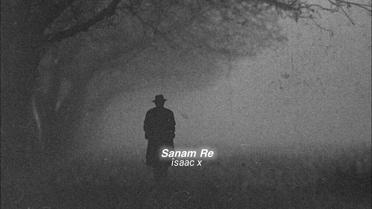 Sanam Re (slowed+reverb)